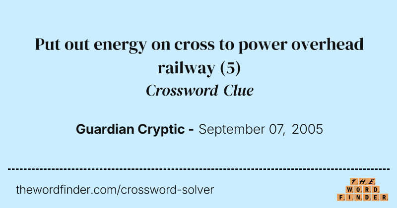 Put out energy on cross to power overhead railway crossword clue image