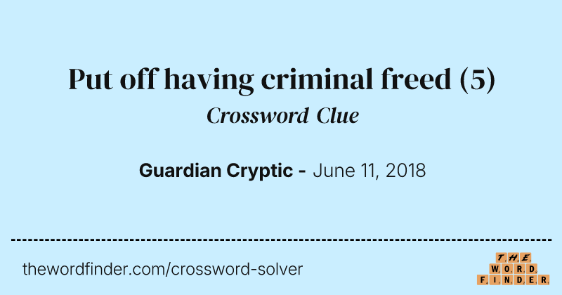 Put off having criminal freed crossword clue image