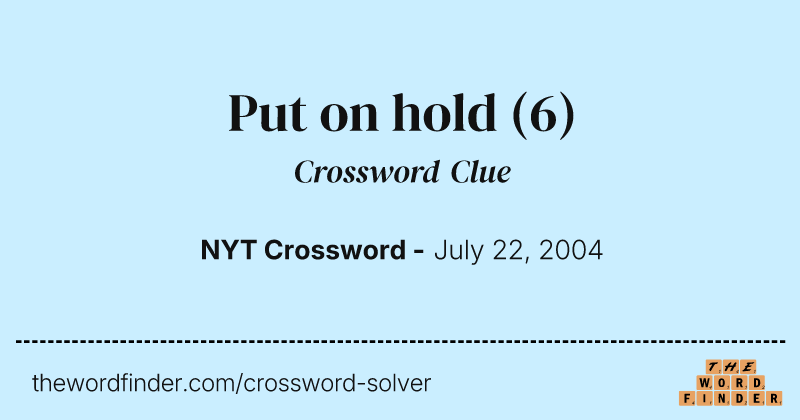 Put on hold crossword clue image