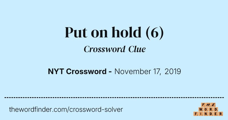 Put on hold crossword clue image