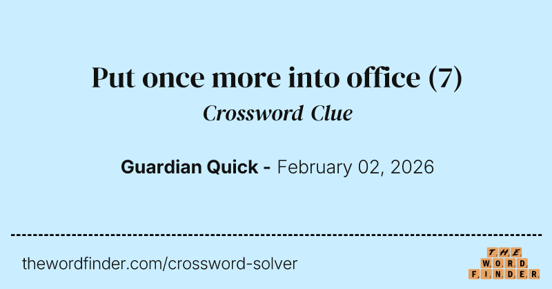 Put once more into office crossword clue image