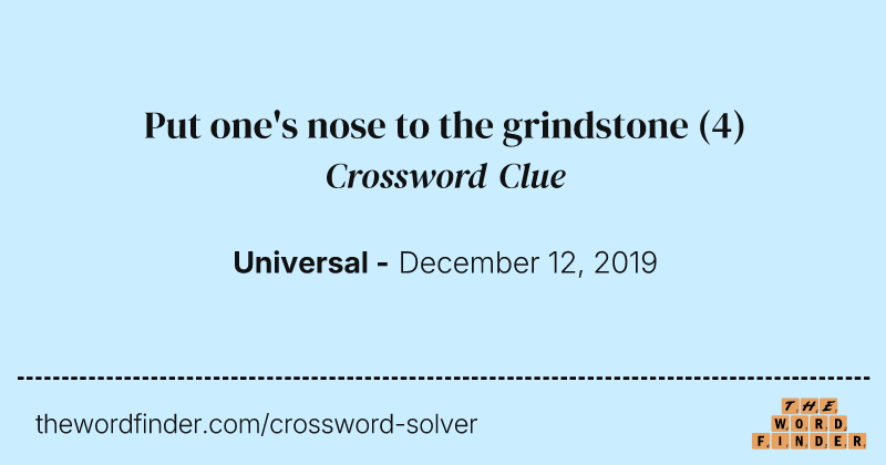 Put one's nose to the grindstone crossword clue image