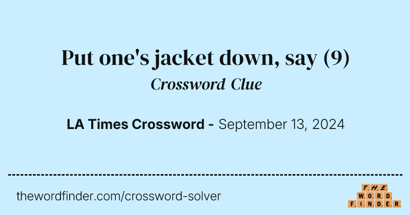 Put one's jacket down, say crossword clue image
