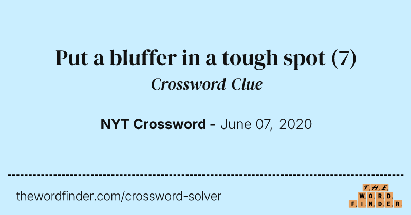 Put a bluffer in a tough spot crossword clue image
