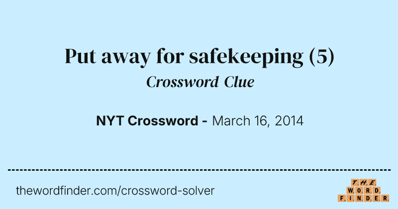 Put away for safekeeping crossword clue image