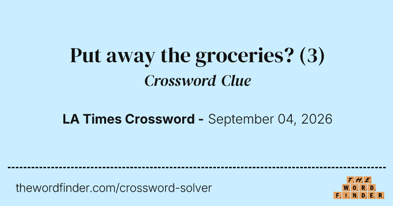 Put away the groceries? crossword clue image