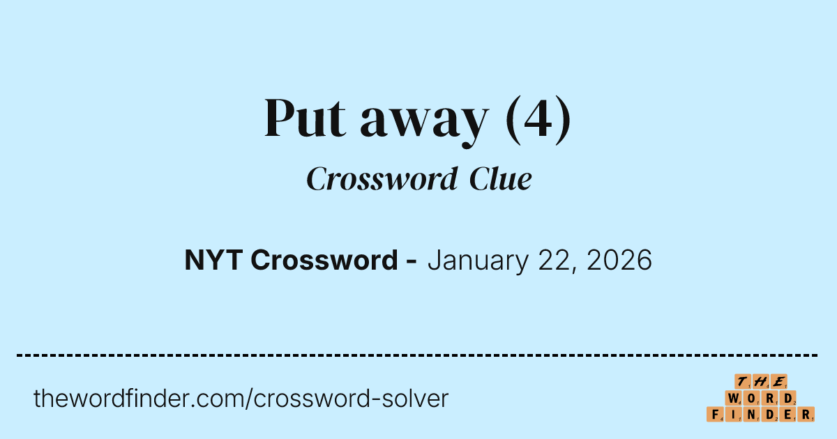 Put away — Crossword Clue