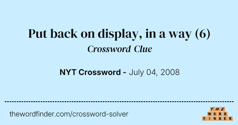 Put back on display, in a way crossword clue image
