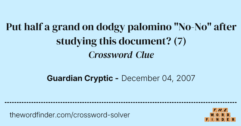 Put half a grand on dodgy palomino "No-No" after studying this document? crossword clue image