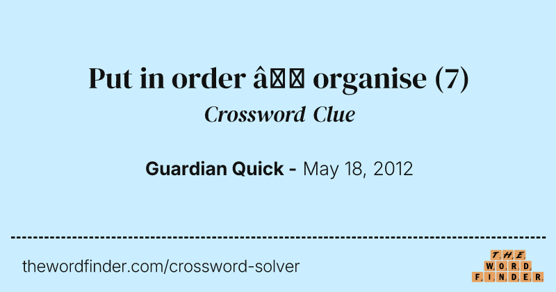 Put in order — organise crossword clue image
