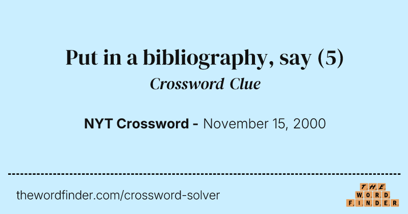 Put in a bibliography, say crossword clue image