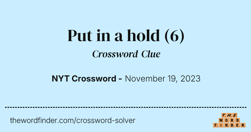 Put in a hold crossword clue image