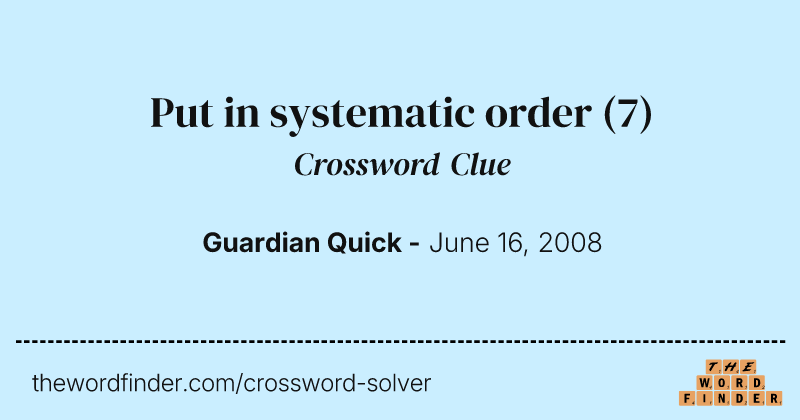 Put in systematic order crossword clue image