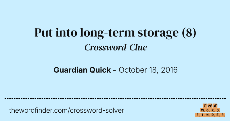 Put into long-term storage crossword clue image