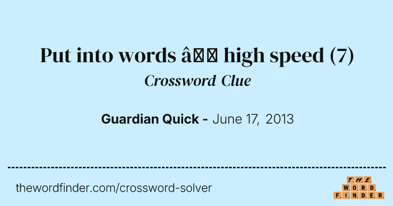 Put into words — high speed crossword clue image