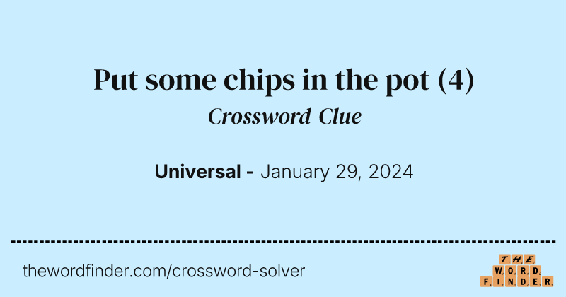 Put some chips in the pot crossword clue image