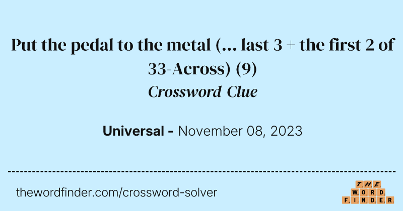 Put the pedal to the metal (... last 3 + the first 2 of 33-Across) crossword clue image