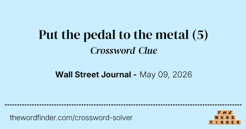 Put the pedal to the metal crossword clue image