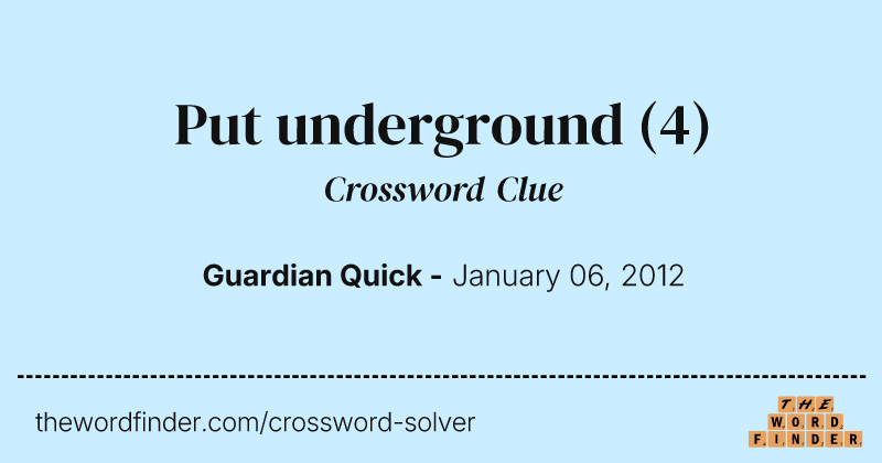 Put underground crossword clue image