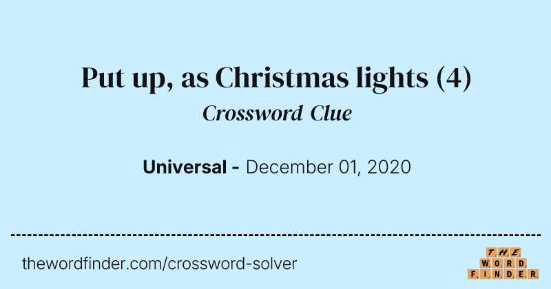 Put up, as Christmas lights crossword clue image
