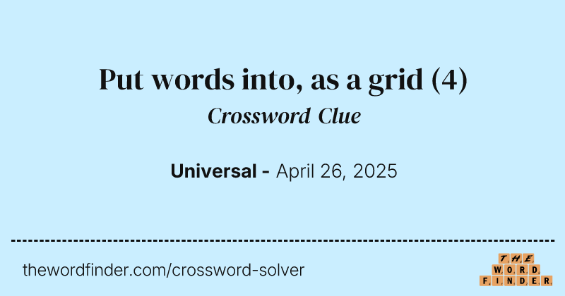 Put words into, as a grid crossword clue image