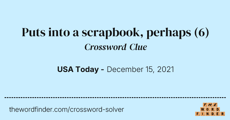 Puts into a scrapbook, perhaps crossword clue image