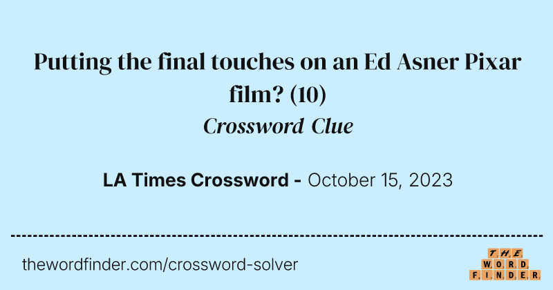 Putting the final touches on an Ed Asner Pixar film? crossword clue image