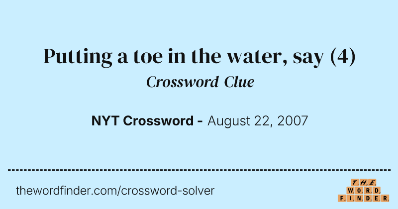 Putting a toe in the water, say crossword clue image