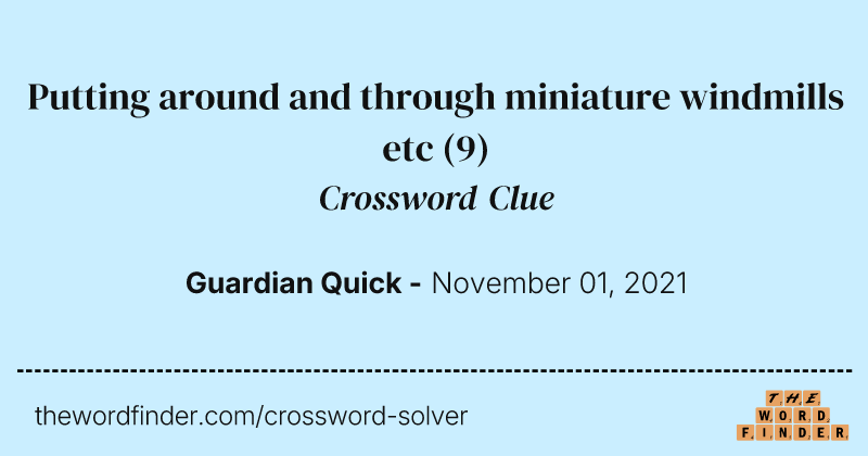 Putting around and through miniature windmills etc crossword clue image