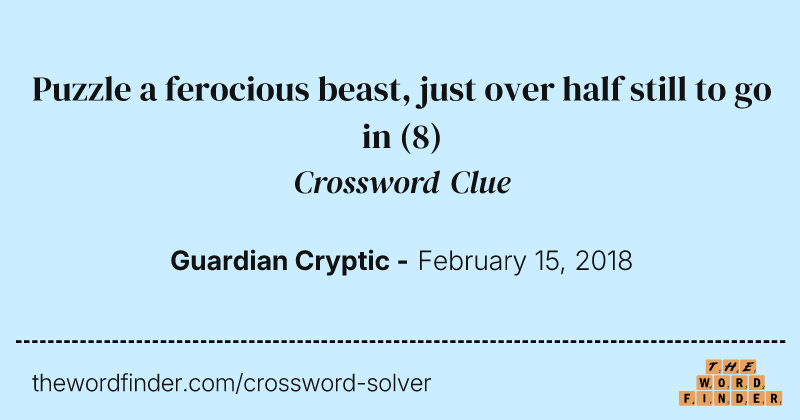 Puzzle a ferocious beast, just over half still to go in crossword clue image