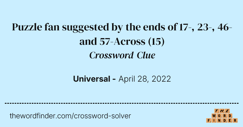 Puzzle fan suggested by the ends of 17-, 23-, 46- and 57-Across crossword clue image