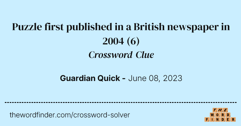 Puzzle first published in a British newspaper in 2004 crossword clue image