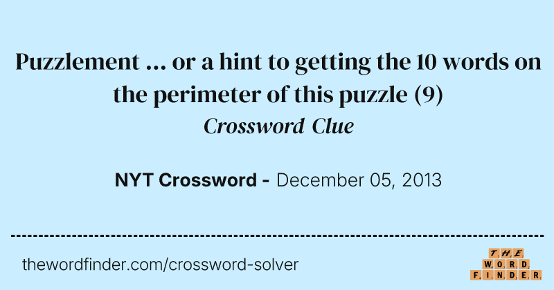 Puzzlement ... or a hint to getting the 10 words on the perimeter of this puzzle crossword clue image