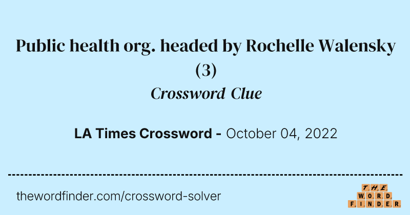 Public health org. headed by Rochelle Walensky crossword clue image