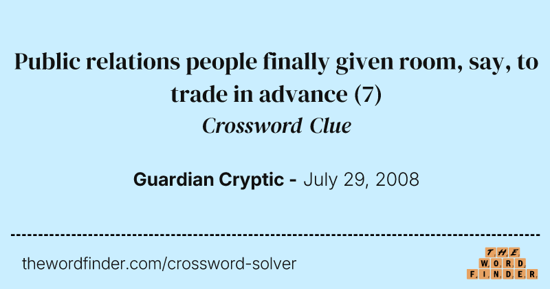 Public relations people finally given room, say, to trade in advance crossword clue image