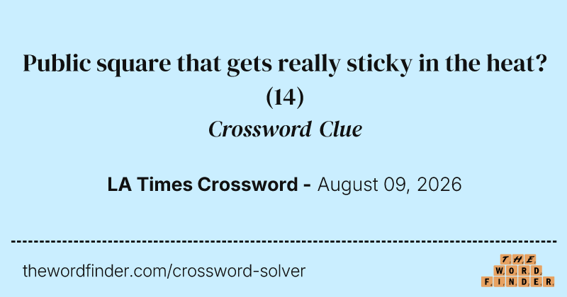 Public square that gets really sticky in the heat? crossword clue image