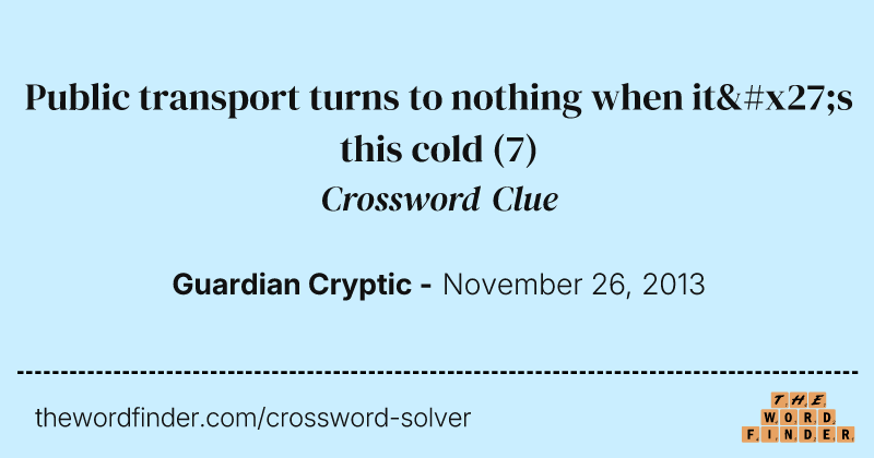 Public transport turns to nothing when it's this cold crossword clue image