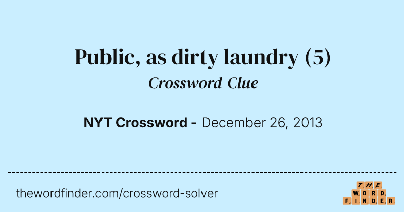 Public, as dirty laundry crossword clue image
