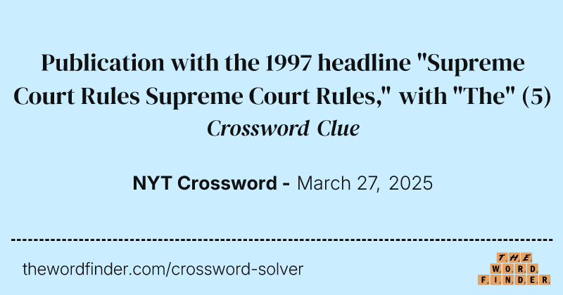 Publication with the 1997 headline "Supreme Court Rules Supreme Court Rules," with "The" crossword clue image