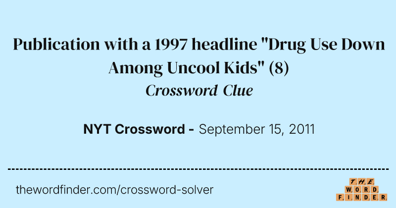 Publication with a 1997 headline "Drug Use Down Among Uncool Kids" crossword clue image