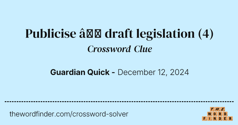 Publicise – draft legislation crossword clue image