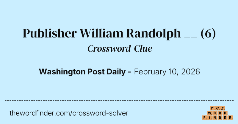 Publisher William Randolph __ crossword clue image