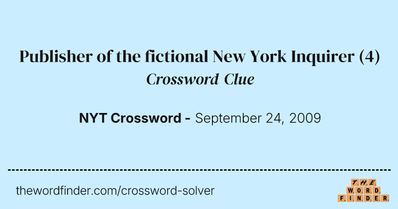 Publisher of the fictional New York Inquirer crossword clue image