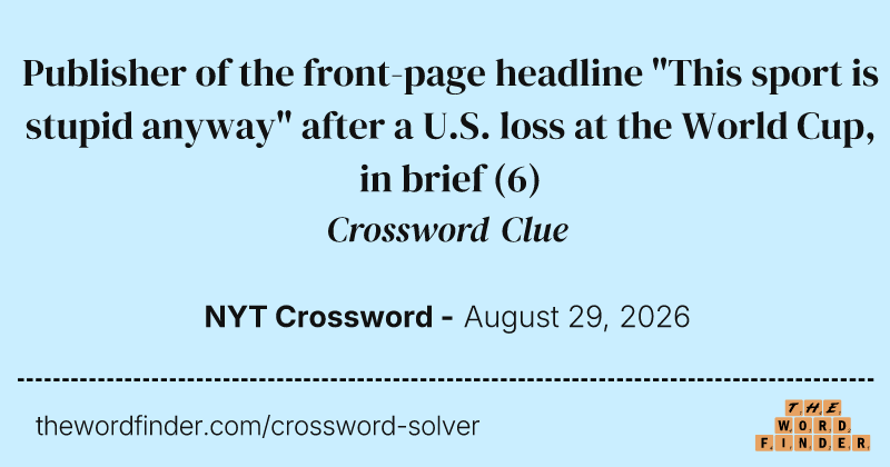 Publisher of the front-page headline "This sport is stupid anyway" after a U.S. loss at the World Cup, in brief crossword clue image
