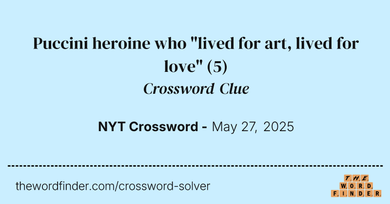 Puccini heroine who "lived for art, lived for love" crossword clue image