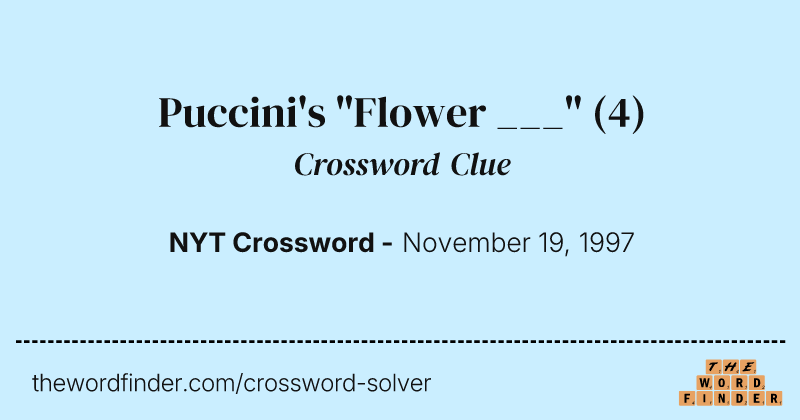 Puccini's "Flower ___" crossword clue image