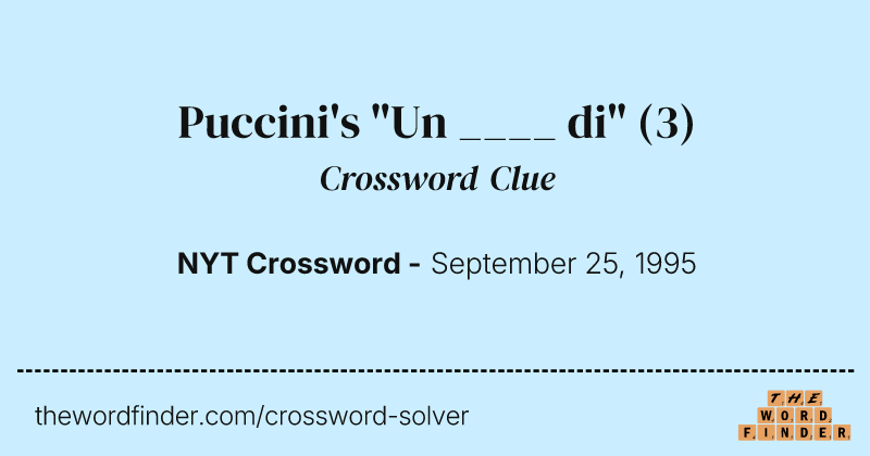 Puccini's "Un ____ di" crossword clue image