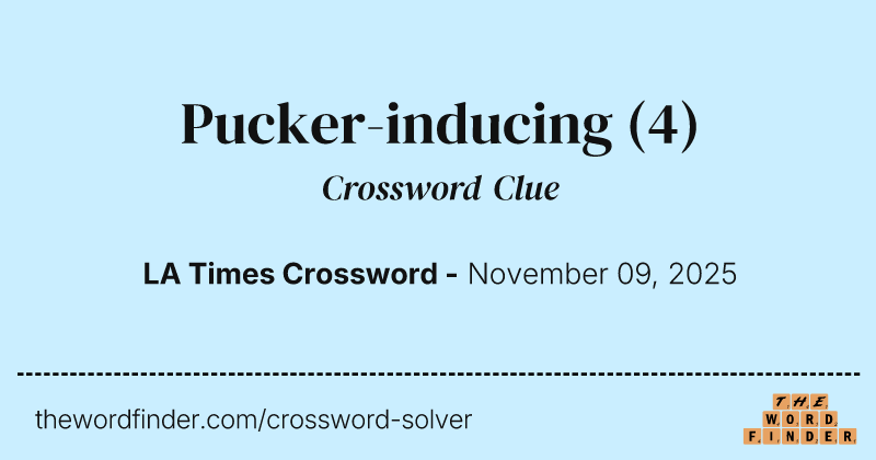 Pucker-inducing crossword clue image
