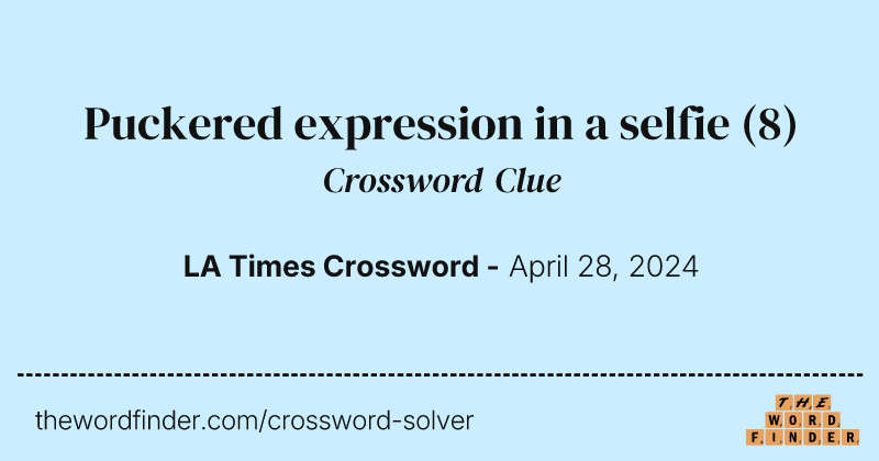 Puckered expression in a selfie crossword clue image