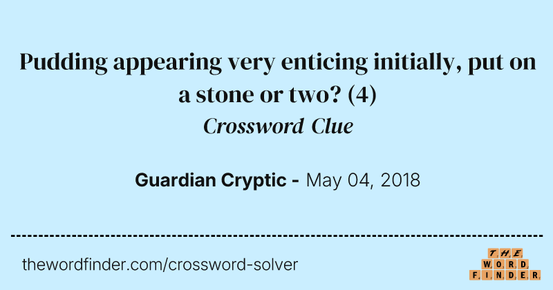 Pudding appearing very enticing initially, put on a stone or two? crossword clue image